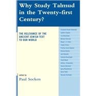 Why Study Talmud in the Twenty-First Century? The Relevance of the Ancient Jewish Text to Our World