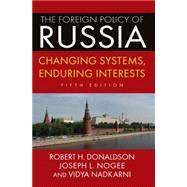 The Foreign Policy of Russia: Changing Systems, Enduring Interests, 2014