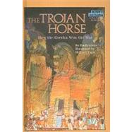The Trojan Horse: How the Greeks Won the War