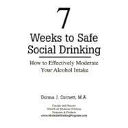 7 Weeks to Safe Social Drinking : How to Effectively Moderate Your Alcohol Intake