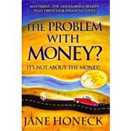 The Problem With Money? It's Not About the Money!