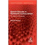 Speech Disorder in Nineteenth Century Britain book cover, ISBN 9781003682004