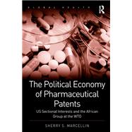 The Political Economy of Pharmaceutical Patents: US Sectional Interests and the African Group at the WTO