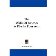 The Walls of Jericho: A Play in Four Acts