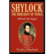 Shylock, the Merchant of Venice: A Play in Three Acts