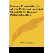 Sermons Preached in the African Protestant Episcopal Church of St. Thomas', Philadelphia