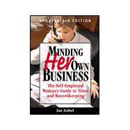 Minding Her Own Business : The Self-Employed Woman's Guide to Taxes and Record Keeping
