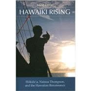 Hawaiki Rising: Hokulea, Nainoa Thompson, and the Hawaiian Renaissance