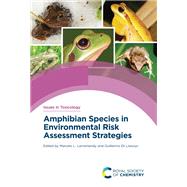 Amphibian Species in Environmental Risk Assessment Strategies