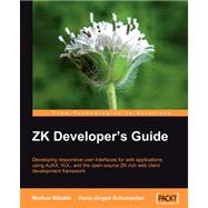 ZK Developer¿s Guide : Developing responsive user interfaces for web applications using Ajax, XUL, and the open source ZK rich web client development Framework