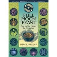 Full Moon Feast : Food and the Hunger for Connection