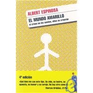 El mundo amarillo/ The Yellow World: Si crees en los suenos, ellos se crearan/ If You Believe in Dreams, They Will Come True