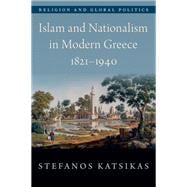 Islam and Nationalism in Modern Greece, 1821-1940