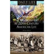 Nature And the Environment in Twentieth-century American Life