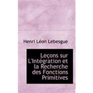 Leasons Sur L'Intacgration et la Recherche des Fonctions Primitives
