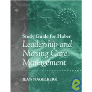 Study Guide for Huber: Leadership and Nursing Care Management