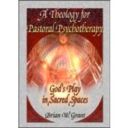A Theology for Pastoral Psychotherapy: God's Play in Sacred Spaces