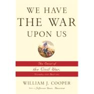 We Have the War upon Us : The Onset of the Civil War, November 1860-April 1861