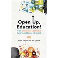 Open Up, Education! How Open Way Learning Can Transform Schools