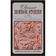 Classic Horror Stories : Sixteen Legendary Stories of the Supernatural