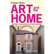 Art and the Home Comfort, Alienation and the Everyday