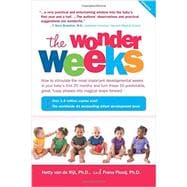 The Wonder Weeks How to Stimulate Your Baby's Mental Development and Help Him Turn His 10 Predictable, Great, Fussy Phases into Magical Leaps Forward