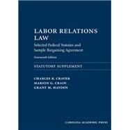 Labor Relations Law: Selected Federal Statutes and Sample Bargaining Agreement, Fourteenth Edition