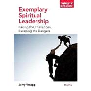 Exemplary Spiritual Leadership : Facing the Challenges, Escaping the Dangers