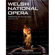 Welsh National Opera : Celebrating the first 60 Years