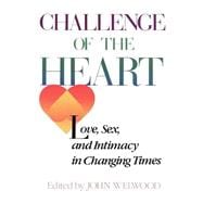 Challenge of The Heart Love, Sex, and Intimacy in Changing Times