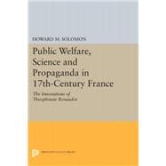 Public Welfare, Science and Propaganda in 17th-Century France