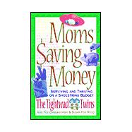 Mom's Saving Money : Surviving and Thriving on a Shoestring Budget