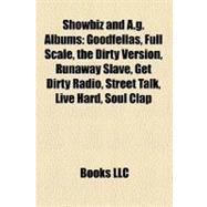 Showbiz and a G Albums : Goodfellas, Full Scale, the Dirty Version, Runaway Slave, Get Dirty Radio, Street Talk, Live Hard, Soul Clap