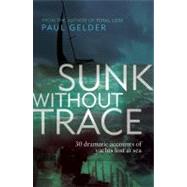 Sunk Without Trace 30 dramatic accounts of yachts lost at sea