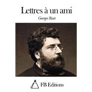 Lettres a Un Ami