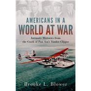 Americans in a World at War Intimate Histories from the Crash of Pan Am's Yankee Clipper
