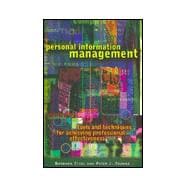 Personal Information Management : Tools and Techniques for Achieving Professional Effectiveness