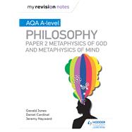 My Revision Notes: AQA A-level Philosophy Paper 2 Metaphysics of God and Metaphysics of mind