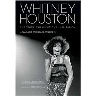 Whitney Houston The Voice, the Music, the Inspiration