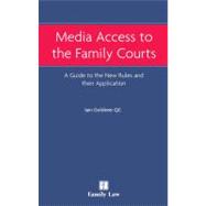 Media Access to the Family Courts A Guide to the New Rules and their Application