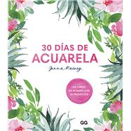 30 días de acuarela Un curso de acuarela en 30 proyectos