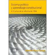 Sistema Politico y Aprendizaje Constitucional: A 10 A~nos de La Reforma de 1994