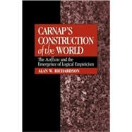 Carnap's Construction of the World: The  Aufbau  and the Emergence of Logical Empiricism