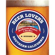 Beer Lover's Southern California Best Breweries, Brewpubs & Beer Bars