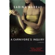 A Carnivore's Inquiry A Novel