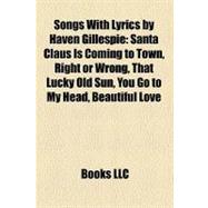 Songs With Lyrics by Haven Gillespie: Santa Claus Is Coming to Town, Right or Wrong, That Lucky Old Sun, You Go to My Head, Beautiful Love, Breezin' Along With the Breeze, Honey