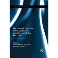 The Financial Crisis and White Collar Crime - Legislative and Policy Responses