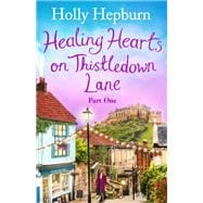 Healing Hearts on Thistledown Lane PART #1,9781398512009