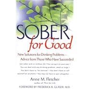 Sober for Good : New Solutions for Drinking Problems -- Advice from Those Who Have Succeeded