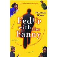 Fed Up with the Fanny A Novel